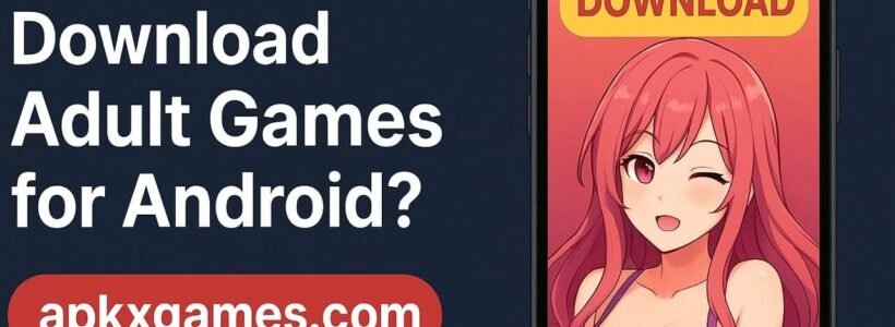 Where to Download Adult Games for Android?